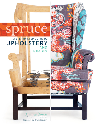 Spruce: una guía paso a paso para la tapicería y el diseño