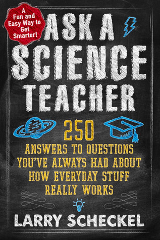 Pregunte a un profesor de ciencias: cosas que siempre quiso saber sobre cómo funciona el mundo, pero no sabía a quién preguntar
