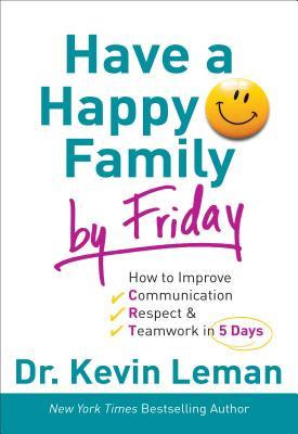 Tener una familia feliz para el viernes: Cómo mejorar la comunicación, el respeto y el trabajo en equipo en 5 días