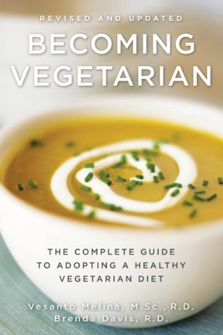 Convertirse en vegetariano, revisado: la guía completa para adoptar una dieta vegetariana saludable