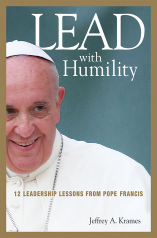 Conducir con humildad: 12 lecciones de liderazgo del Papa Francisco