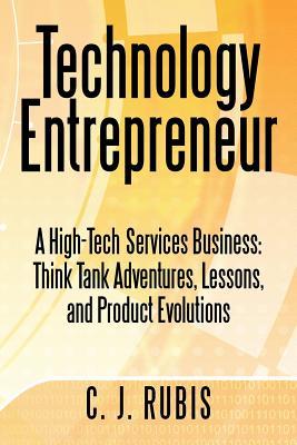 Emprendedor de tecnología: un negocio de servicios de alta tecnología: aventuras de think tanks, lecciones y evoluciones de productos