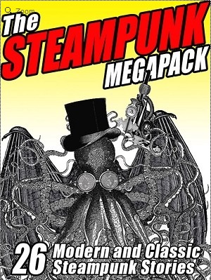 El Megapack de Steampunk: 26 historias Steampunk modernas y clásicas