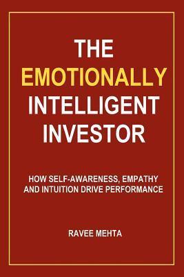 El inversionista emocionalmente inteligente: cómo la autoconciencia, la empatía y la intuición impulsan el rendimiento