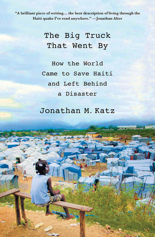 El gran camión que pasó Por: cómo llegó el mundo para salvar Haití y dejar atrás un desastre