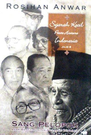 Sejarah Kecil Petite Histoire Indonesia, Jilid 6 - Sang Pelopor: Tokoh-Tokoh Sepanjang Perjalanan Bangsa