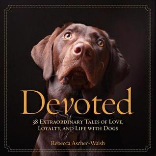 Dedicado: 38 cuentos extraordinarios de amor, lealtad y vida con perros
