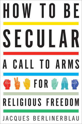 Cómo ser secular: un llamado a las armas para la libertad religiosa