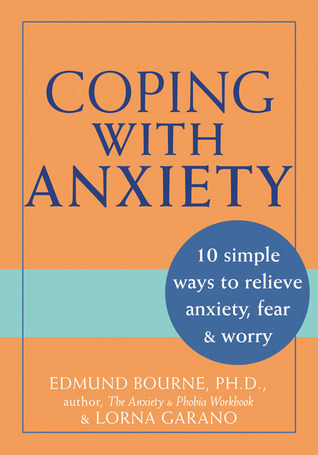 Lidiando con la ansiedad: 10 formas simples de aliviar la ansiedad, el miedo y la preocupación