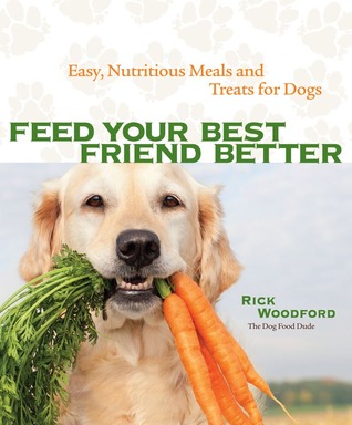 Alimentar a su mejor amigo mejor: Fácil, comidas nutritivas y trata para los perros