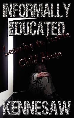 Informalmente Educado: Un Cuento Verdadero de Abuso Infantil, Supervivencia y Asesinato