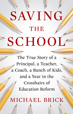Salvar la escuela: la verdadera historia de un director, un maestro, un entrenador, un puñado de niños y un año en la mira de la reforma educativa