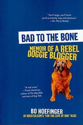 Malo al hueso: la memoria de un rebelde Doggie Blogger
