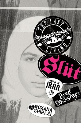 The Last Living Slut: Nacida en Irán, criada entre bastidores