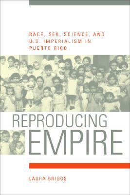 Reproducción del imperio: raza, sexo, ciencia y imperialismo estadounidense en Puerto Rico