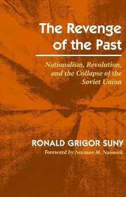 La venganza del pasado: nacionalismo, revolución y colapso de la Unión Soviética