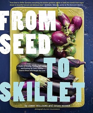 De la semilla a la sartén: Una guía para crecer, tender, cosechar y cocinar alimentos frescos y saludables para compartir con las personas que usted ama