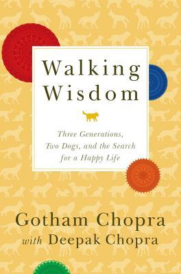 La sabiduría a pie: tres generaciones, dos perros y la búsqueda de una vida feliz