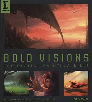 Bold Visions: la Biblia de pintura digital para artistas de fantasía y ciencia ficción