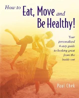 Cómo comer, moverse y ser saludable: Su guía personalizada de 4 pasos para mirar y sentirse bien desde adentro hacia afuera