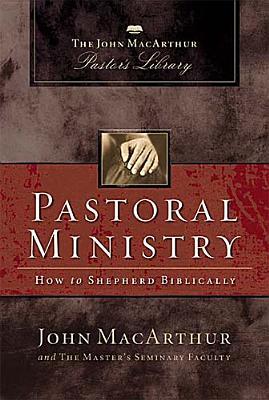 Ministerio pastoral: Cómo pastorear bíblicamente