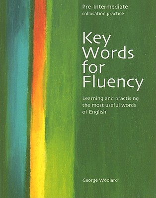 Palabras clave para la fluidez, la práctica de colocación pre-intermedio: Aprender y practicar las palabras más útiles de Inglés