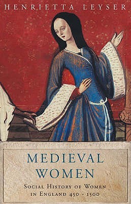 Medieval Women: A Social History of Women in England 450-1500