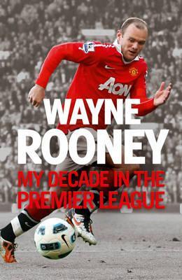 Wayne Rooney: mi década en la Premier League