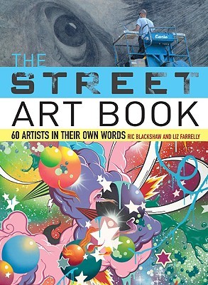 The Street Art Book: 60 artistas en sus propias palabras
