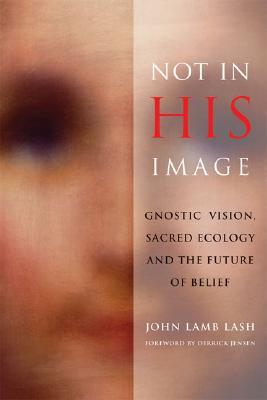 No a su imagen: visión gnóstica, ecología sagrada y el futuro de la creencia
