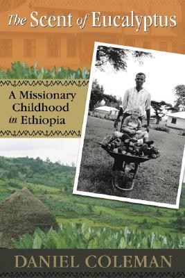 El olor del eucalipto: una infancia misionera en Etiopía