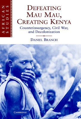 Derrotar a Mau Mau, crear Kenia: contrainsurgencia, guerra civil y descolonización