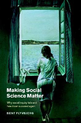 Hacer que las Ciencias Sociales sean importantes: por qué falla la investigación social y cómo puede tener éxito nuevamente