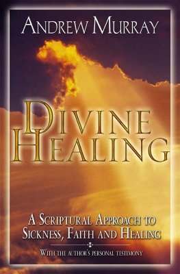 Curación divina: un enfoque bíblico de la enfermedad, la fe y la curación