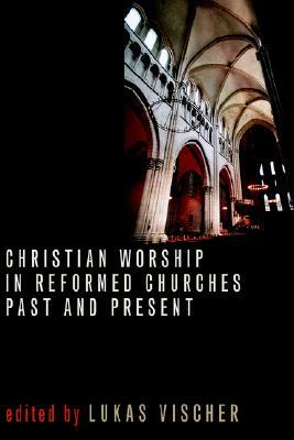 La adoración cristiana en las iglesias reformadas, pasadas y presentes
