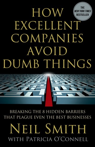 Cómo las empresas excelentes evitan las cosas tontas: rompiendo las 8 barreras ocultas que acosan incluso a las mejores empresas