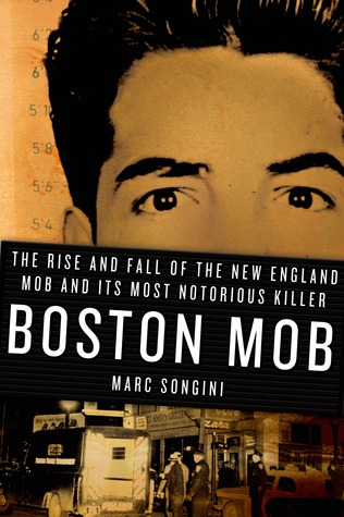 Boston Mob: El ascenso y la caída de la mafia de Nueva Inglaterra y su asesino más notorio