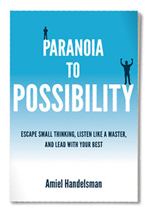 Paranoia a la posibilidad: escapar de pequeños pensamientos, escuchar como un maestro, y llevar con su mejor