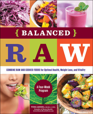 Balanceado Raw: combinar los alimentos crudos y cocinados para una salud óptima, pérdida de peso y vitalidad estalló: un programa de cuatro semanas