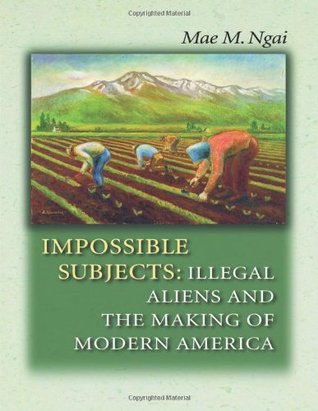 Temas imposibles: extranjeros ilegales y la creación de la América moderna