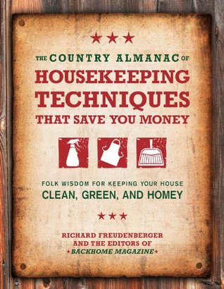 El Almanaque Nacional de Técnicas de Limpieza que le Ahorran Dinero: Sabiduría popular para mantener su casa limpia, verde y hogareña