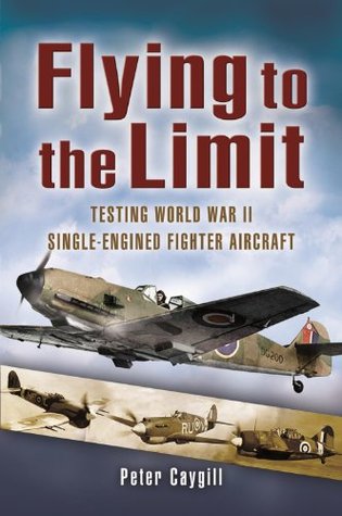 Volar al límite: probar aviones de combate monomotor de la Segunda Guerra Mundial
