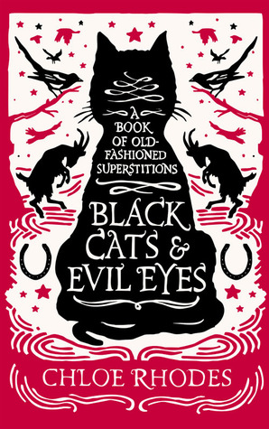 Gatos negros y ojos malvados: un libro de antiguas supersticiones