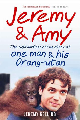 Jeremy & Amy: La historia extraordinaria de un hombre y su orangután