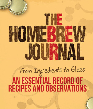 The Homebrew Journal: de los ingredientes al vidrio: un registro esencial de recetas y observaciones