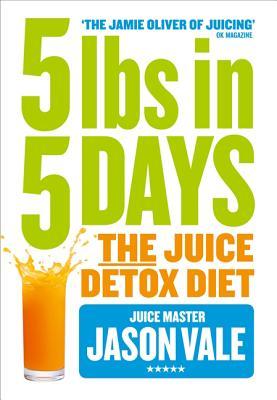 5LBs en 5 días: La dieta del Detox del jugo