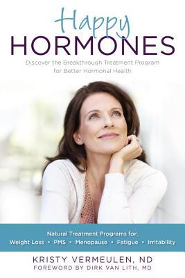 Happy Hormones: la forma natural de mejorar la salud hormonal, incluida la osteoporosis, el estrés, la ansiedad, los desequilibrios tiroideos y la menopausia
