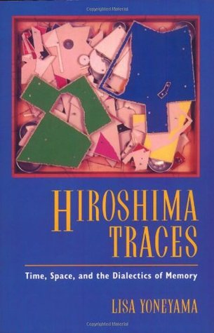 Hiroshima Traces: El tiempo, el espacio y la dialéctica de la memoria