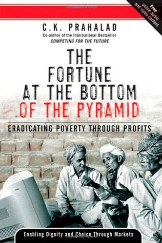 La fortuna en el fondo de la pirámide: erradicar la pobreza a través de las ganancias