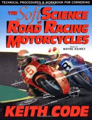 Soft Science of Road Racing Motorcycles: los procedimientos técnicos y el libro de trabajo para las motocicletas de carreras de carretera
